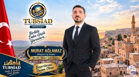 Murat Ağlamaz, TÜBSİAD Mardin/Midyat Şube Başkanlığına Atandı