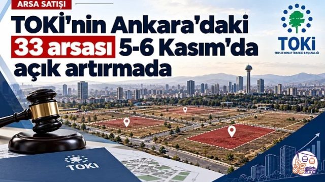 Ankara'nın 7 İlçesinde Toplam 309 Bin Metrekarelik 33 Taşınmaz Açık Artırmayla Satışa Çıkıyor